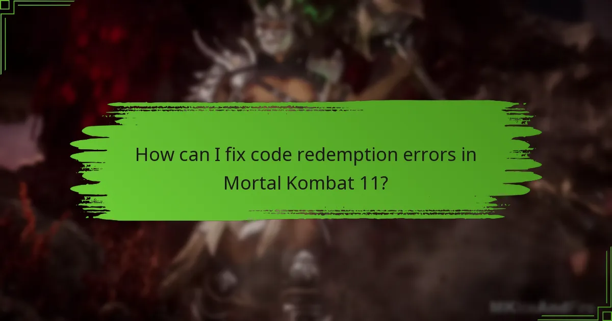 How can I fix code redemption errors in Mortal Kombat 11?