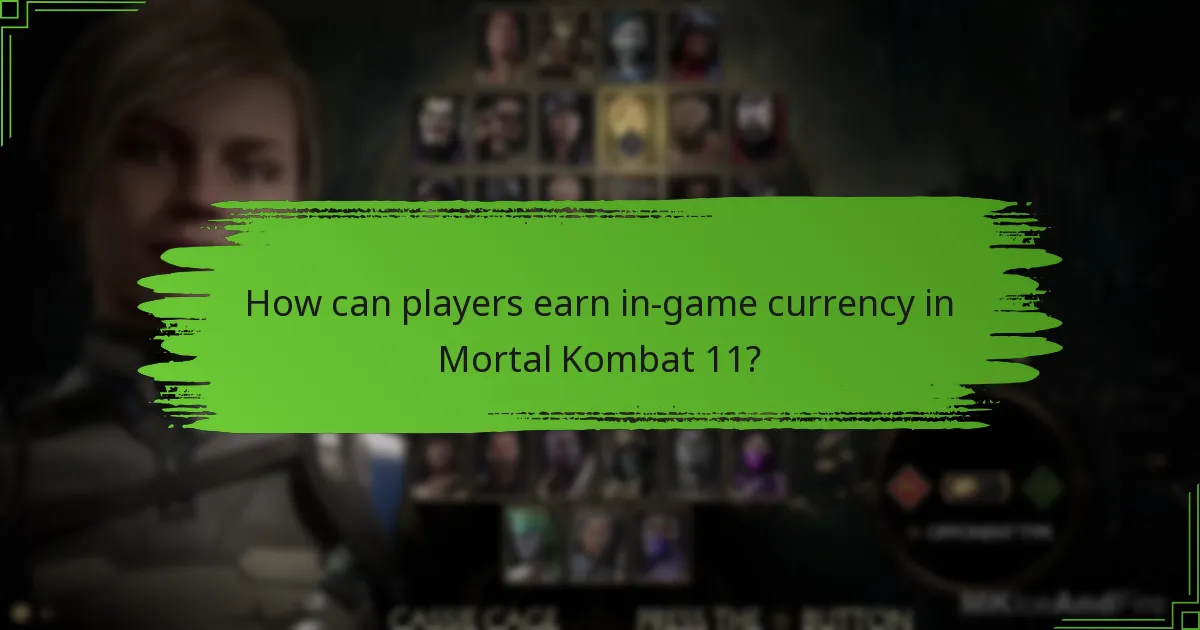 How can players earn in-game currency in Mortal Kombat 11?
