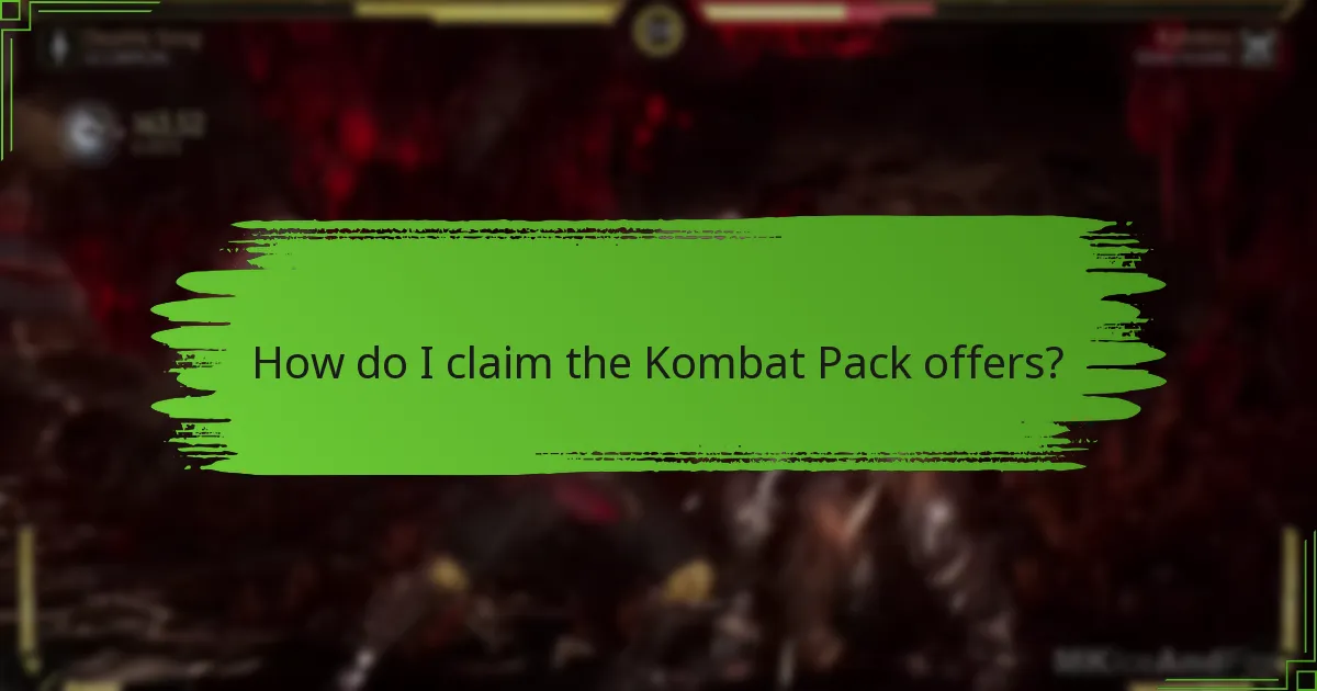 How do I claim the Kombat Pack offers?