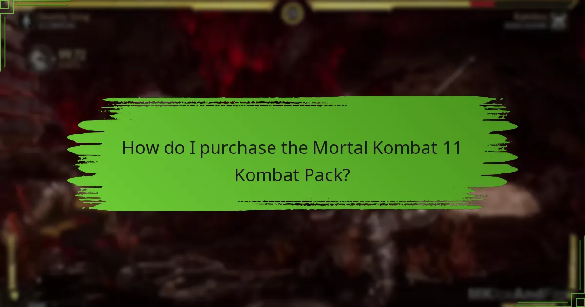 How do I purchase the Mortal Kombat 11 Kombat Pack?