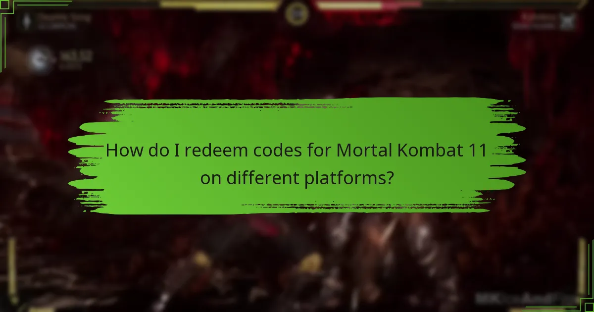 How do I redeem codes for Mortal Kombat 11 on different platforms?