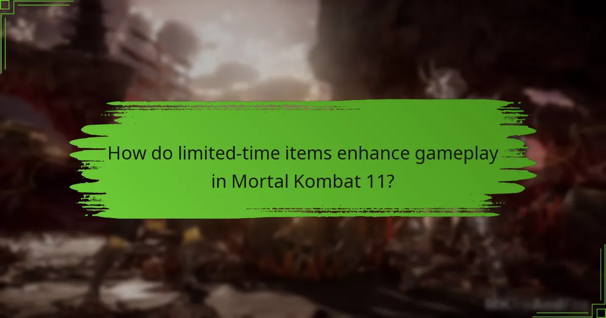 How do limited-time items enhance gameplay in Mortal Kombat 11?