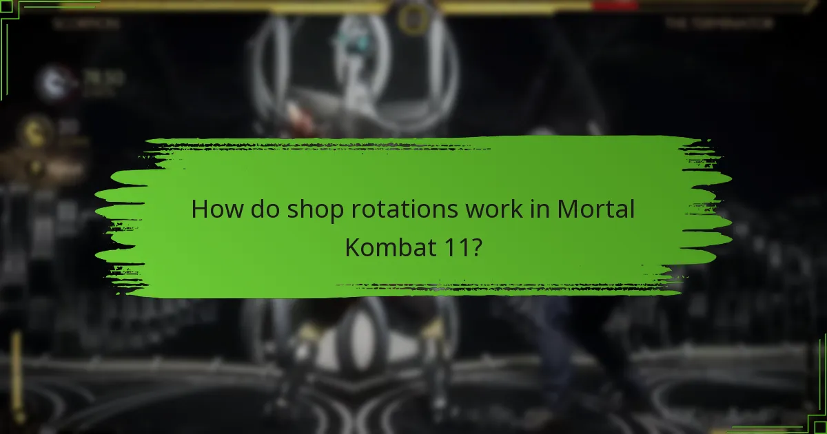 How do shop rotations work in Mortal Kombat 11?