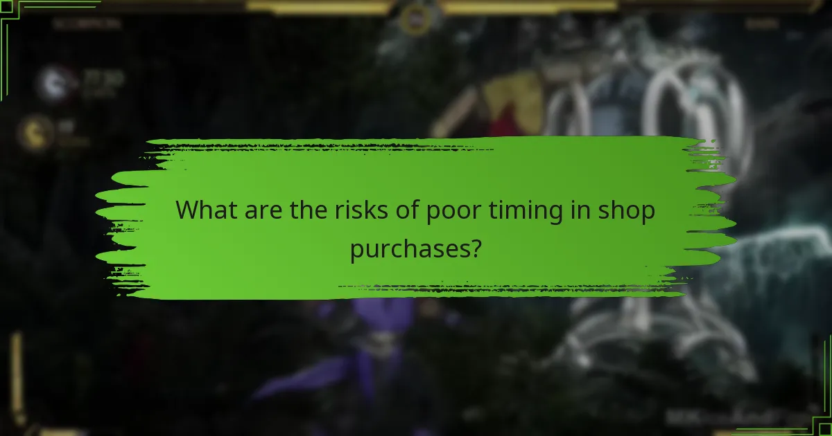 What are the risks of poor timing in shop purchases?