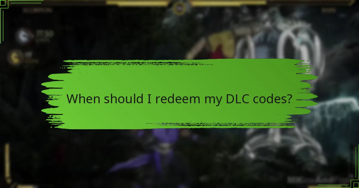 When should I redeem my DLC codes?